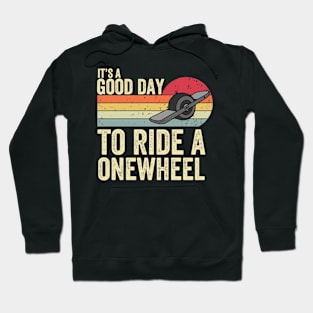 It's A Good Day To Ride Onewheel Hoodie